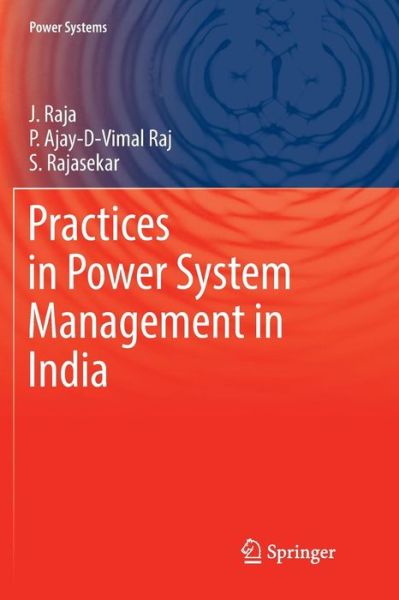 Practices in Power System Management in India - Power Systems - J Raja - Livros - Springer Verlag, Singapore - 9789811338267 - 29 de dezembro de 2018