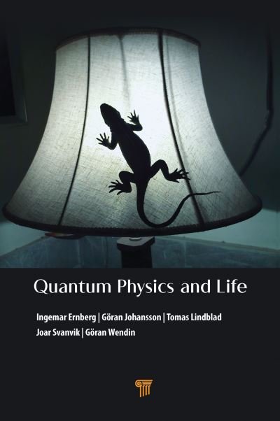 Cover for Ernberg, Ingemar (Karolinska Institute, Sweden) · Quantum Physics and Life: How We Interact with the World Inside and Around Us (Paperback Book) (2024)