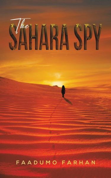 Sahara Spy - Faadumo Farhan - Books - AUSTIN MACAULEY PUBLISHERS UAE - 9789948834267 - August 31, 2021