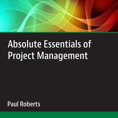 Cover for Paul Roberts · Absolute Essentials of Project Management (CD) (2021)