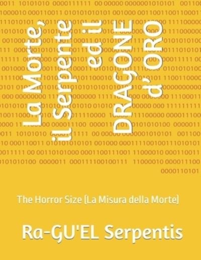 Cover for Ra-Gu'el Serpentis · La Morte, il Serpente ed il DRAGONE d' ORO (Paperback Bog) (2022)