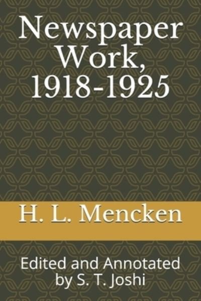 Cover for Professor H L Mencken · Newspaper Work, 1918-1925: Edited and Annotated by S. T. Joshi (Paperback Book) (2021)