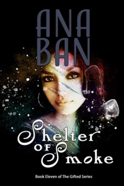 Cover for Ana Ban · Shelter of Smoke: Book 11 of The Gifted Series (Paperback Book) (2021)