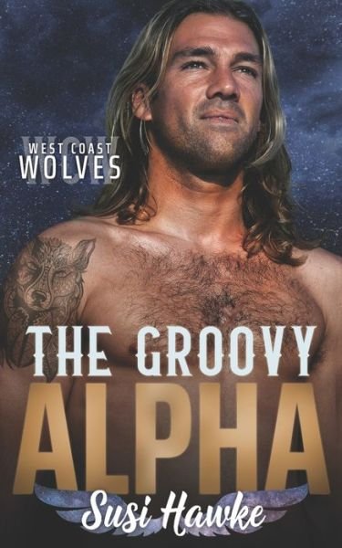 The Groovy Alpha - West Coast Wolves - Susi Hawke - Książki - Independently Published - 9798548175267 - 2 sierpnia 2021
