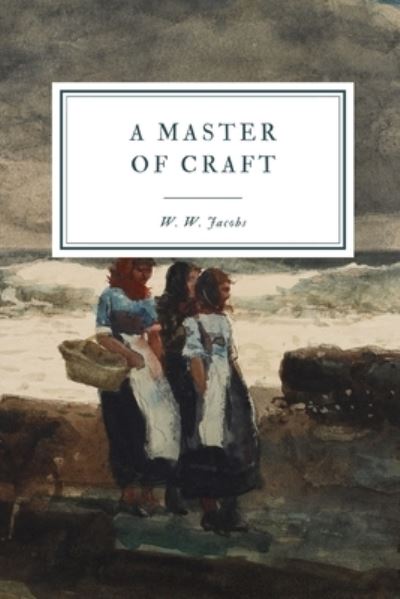 Cover for W W Jacobs · A Master of Craft (Paperback Book) (2020)