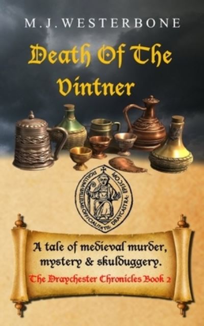 Cover for M J Westerbone · Death Of The Vintner: Murder and mystery in medieval England (The Draychester Chronicles Book 2 - middle ages crime) - The Draychester Chronicles (Paperback Book) (2021)