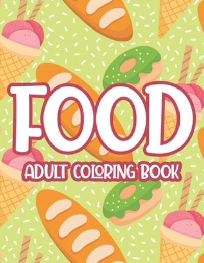 Cover for Raul Dixon · Food Adult Coloring Book (Paperback Book) (2020)