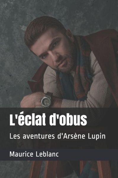Cover for Maurice Leblanc · L'eclat d'obus (Paperback Book) (2021)