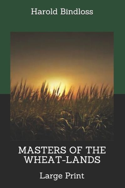 Masters Of The Wheat-Lands - Harold Bindloss - Książki - Independently Published - 9798601014267 - 1 kwietnia 2021