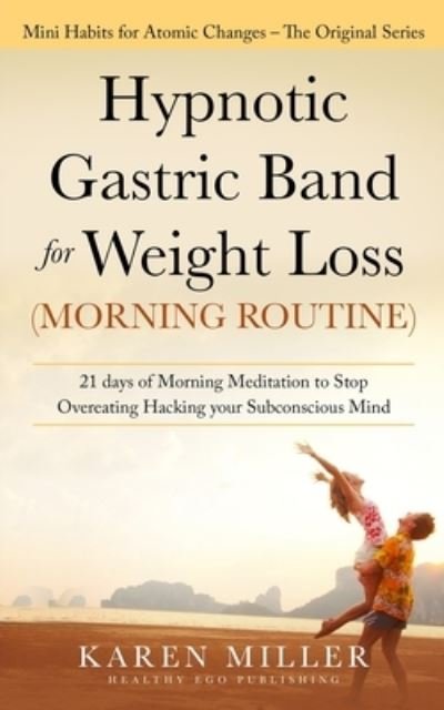 Cover for Karen Miller · Hypnotic Gastric Band for Weight Loss (Morning Routine) (Taschenbuch) (2020)