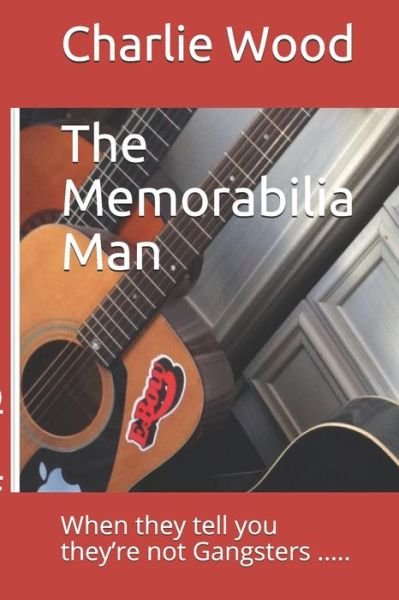 Cover for Charlie Wood · The Memorabilia Man: When they tell you they're not gangsters..... - Memorabilia Man (Paperback Bog) (2020)