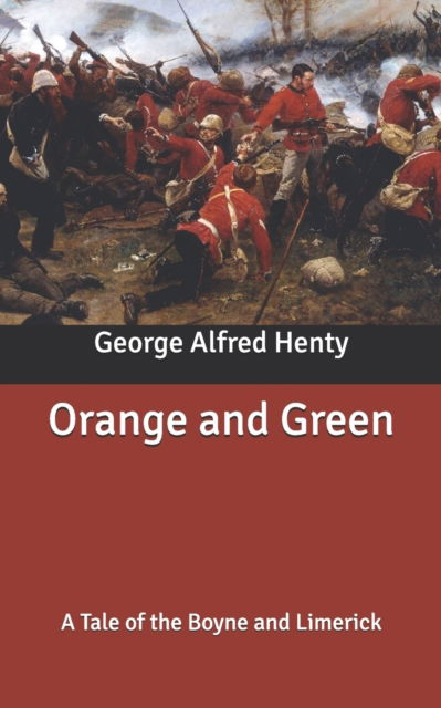 Cover for George Alfred Henty · Orange and Green: A Tale of the Boyne and Limerick (Paperback Book) (2020)