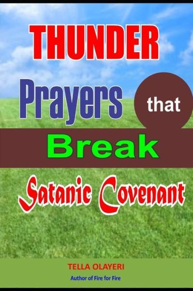 Thunder Prayers that Break Satanic Covenant - Tella Olayeri - Bøker - Independently Published - 9798644499267 - 9. mai 2020