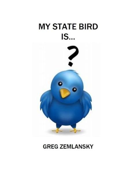 Cover for Greg Zemlansky · My State Bird Is... (Pocketbok) (2020)