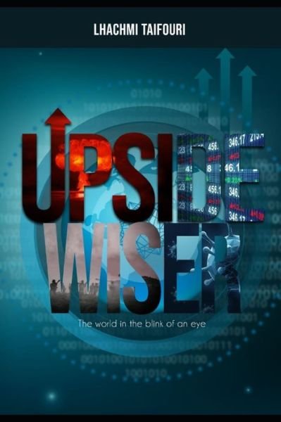 Upside Wiser - Lhachmi Taifouri - Bøker - Independently Published - 9798683773267 - 7. september 2020