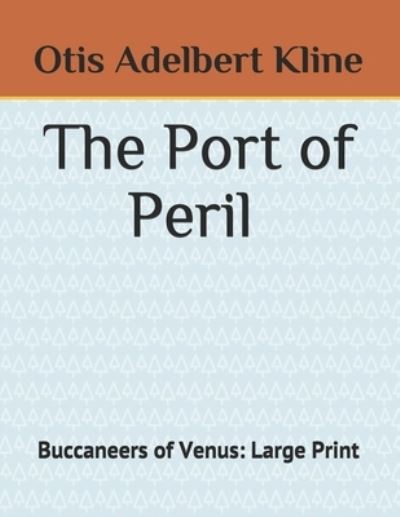 Cover for Otis Adelbert Kline · The Port of Peril Buccaneers of Venus (Paperback Book) (2020)