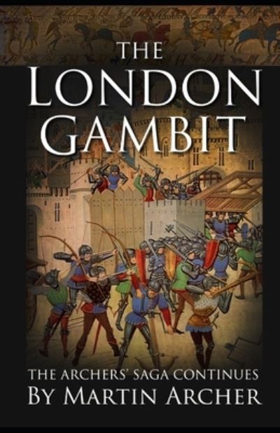 The London Gambit: The Action-packed Medieval Saga Continues - The Company of Archers Saga - Martin Archer - Livros - Independently Published - 9798708076267 - 15 de maio de 2021