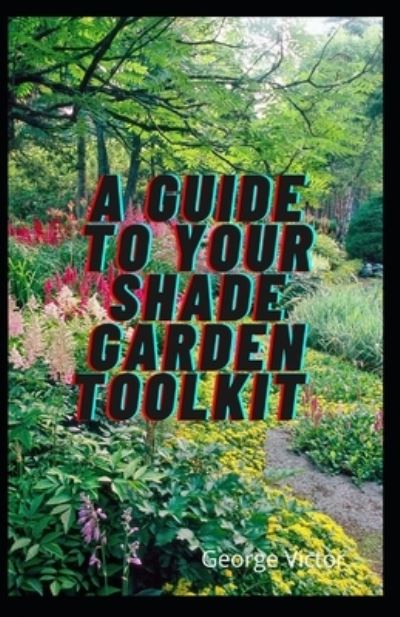 Cover for George Victor · A Guide To Your Shade Garden ToolKit (Paperback Book) (2021)