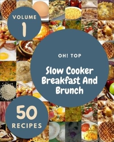 Cover for Annie Kate · Oh! Top 50 Slow Cooker Breakfast And Brunch Recipes Volume 1 (Taschenbuch) (2021)