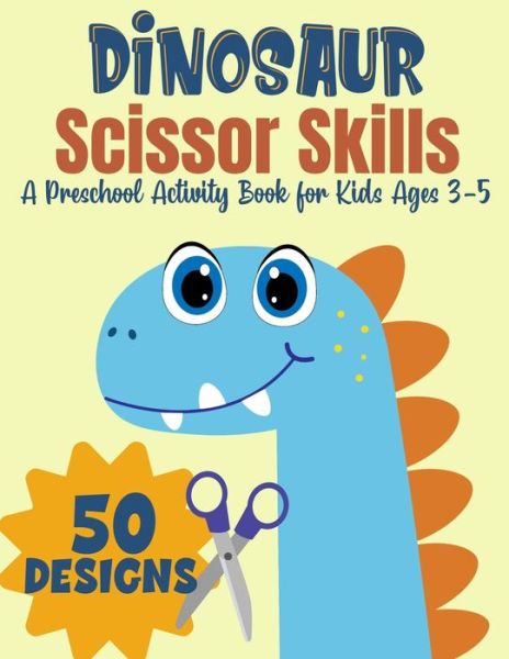 Cover for Magic Scissors Press · Dinosaur Scissor Skills, A Preschool Activity Book For Kids Ages 3-5 (Paperback Book) (2021)