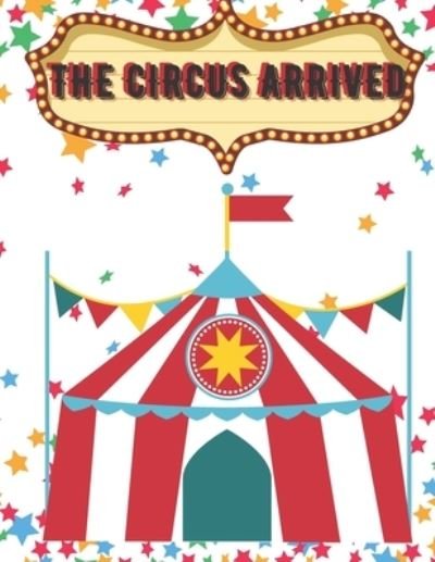 Cover for Daiane Cintia Guimaraes · The Circus Arrived: The circus arrived in the city and along with it a lot of joy and fun with spectacular artists. - Super Pp Collection (Paperback Bog) (2021)