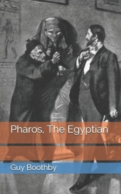 Pharos, The Egyptian - Guy Boothby - Książki - Independently Published - 9798728751267 - 6 kwietnia 2021