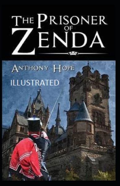 The Prisoner of Zenda Illustrated - Anthony Hope - Books - Independently Published - 9798747516267 - May 2, 2021