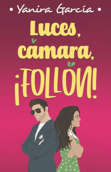 Cover for Yanira Garcia · Luces, camara, !follon! (Paperback Book) (2021)