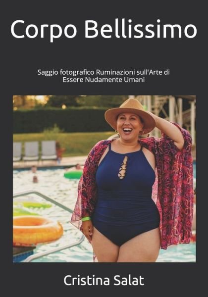 Cover for Cristina Salat · Corpo Bellissimo: Saggio fotografico Ruminazioni sull'Arte di Essere Nudamente Umani (Paperback Bog) (2021)