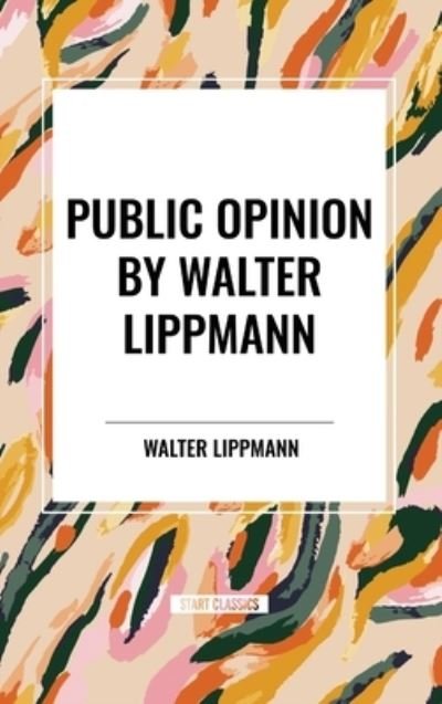 Cover for Walter Lippmann · Public Opinion by Walter Lippmann (Hardcover Book) (2024)