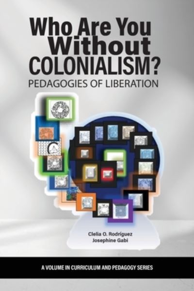 Cover for Who Are You Without Colonialism?: Pedagogies of Liberation - Curriculum and Pedagogy (Paperback Book) (2023)