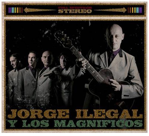 Cover for Ilegal Jorge Y Los Magnificos · Jorge Ilegal Y Los Magnificos (CD) (2011)