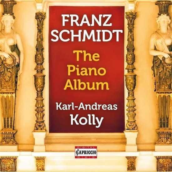 Cover for Karl-Andreas Kolly · Franz Schmidt: The Piano Album (CD) (2024)