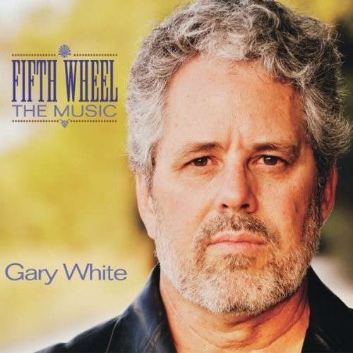 Cover for Gary White · Fifth Wheel: the Music (CD) (2013)