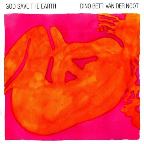 Cover for Betti Van Der Noot D · God Save the Earth (CD) (2010)