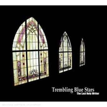 Cover for Trembling Blue Stars · Last Holy Writer (CD) (2007)