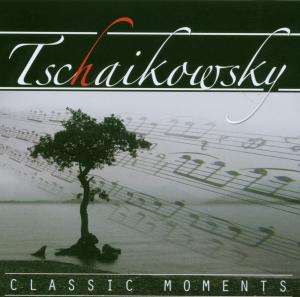 Cover for Peter Iljitsch Tschaikowsky · Classic Moments (CD) (2007)