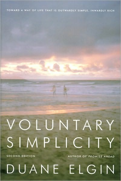 Voluntary Simplicity: Toward a Way of Life That Is Outwardly Simple, Inwardly Rich - Duane Elgin - Books - HarperCollins Publishers Inc - 9780061779268 - January 5, 2010