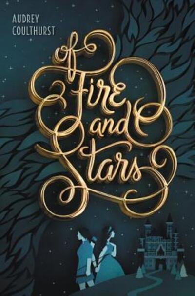 Cover for Audrey Coulthurst · Of Fire and Stars - Of Fire and Stars (Paperback Book) (2018)