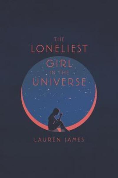 Cover for Lauren James · The Loneliest Girl in the Universe (Paperback Bog) (2019)