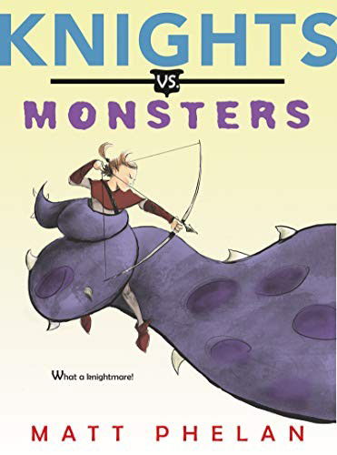 Cover for Matt Phelan · Knights vs. Monsters (Hardcover Book) (2019)