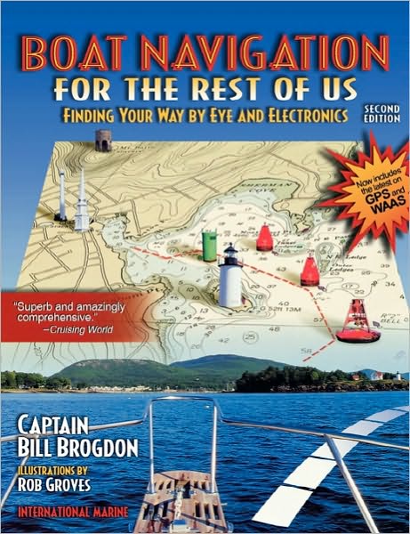 Boat Navigation for the Rest of Us: Finding Your Way By Eye and Electronics - Bill Brogdon - Książki - International Marine Publishing Co - 9780071372268 - 20 lutego 2001