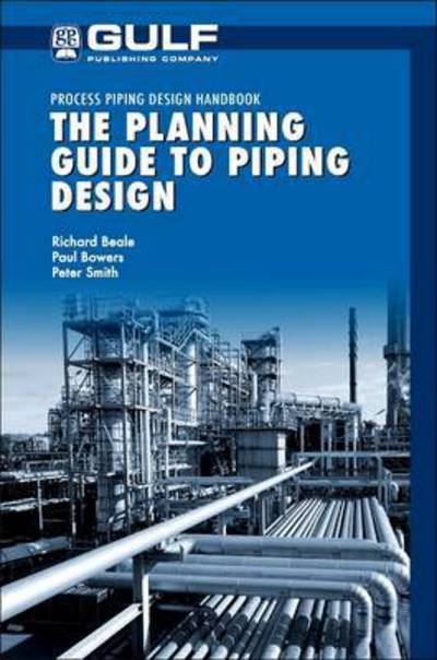 Cover for Beale, Richard (Currently employed by a major oil and gas producer in Engineering Information Management, Canada) · The Planning Guide to Piping Design - Process Piping Design Handbook (Paperback Book) (2016)