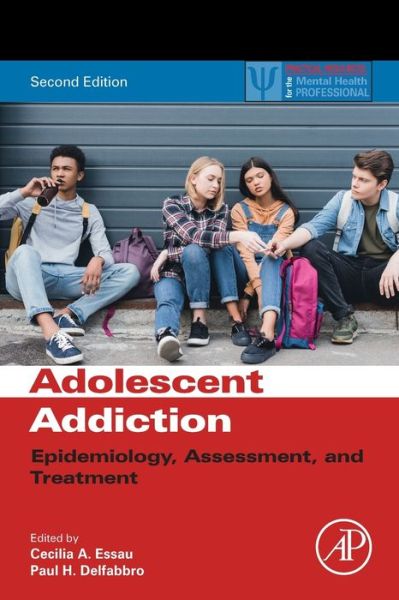 Cover for Cecilia A Essau · Adolescent Addiction: Epidemiology, Assessment, and Treatment - Practical Resources for the Mental Health Professional (Paperback Book) (2020)