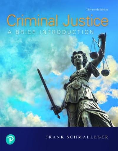 Criminal Justice A Brief Introduction - Frank Schmalleger - Bøger - Pearson - 9780135186268 - 31. januar 2019