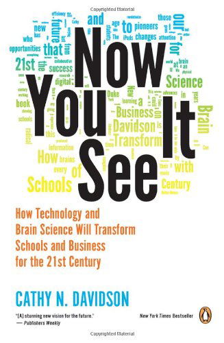Cover for Cathy N. Davidson · Now You See It: How Technology and Brain Science Will Transform Schools and Business for the 21s t Century (Paperback Book) [Reprint edition] (2012)