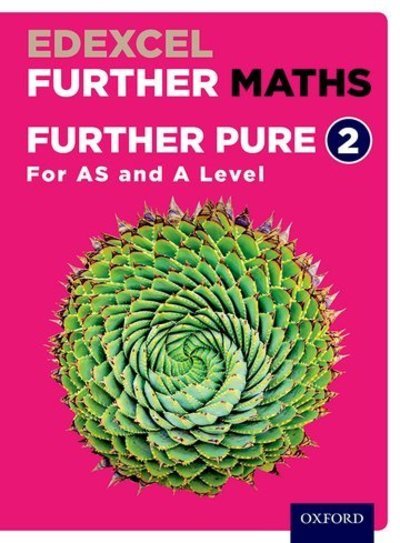 Cover for David Bowles · Edexcel Further Maths: Further Pure 2 Student Book (AS and A Level) - Edexcel Further Maths (Bog) (2018)