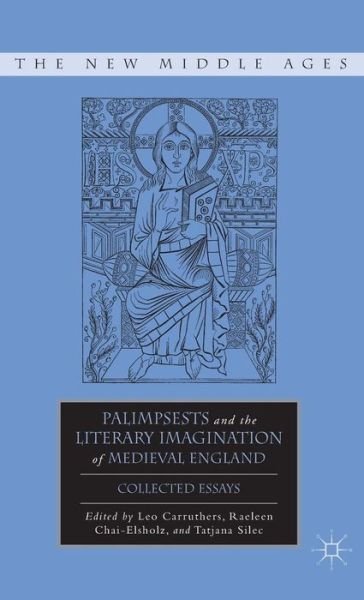 Palimpsests and the Literary Imagination of Medieval England: Collected Essays - The New Middle Ages - Tatjana Silec - Böcker - Palgrave Macmillan - 9780230100268 - 31 mars 2011