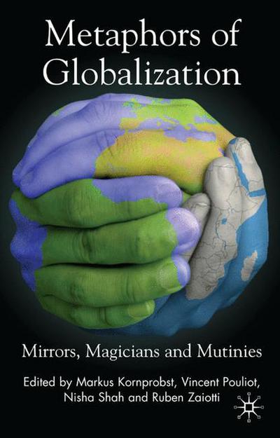 Cover for Markus Kornprobst · Metaphors of Globalization: Mirrors, Magicians and Mutinies (Hardcover Book) (2007)