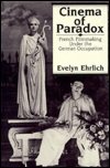 Cover for Evelyn Ehrlich · Cinema of Paradox: French Filmmaking Under the German Occupation (Hardcover Book) (1985)